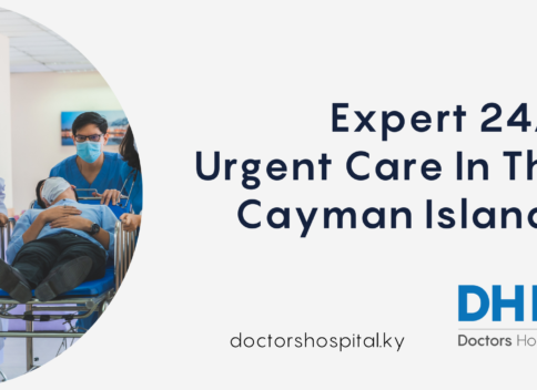 A Trusted Choice For 24/7 Urgent Care in The Cayman Islands